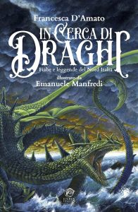 copertina del libro "in cerca di draghi. fiabe e leggende del nord italia" di francesca d'amato
