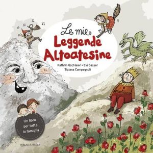 copertina libro "le mie leggende altoatesine" di kathrin gschleier e evi gasser
