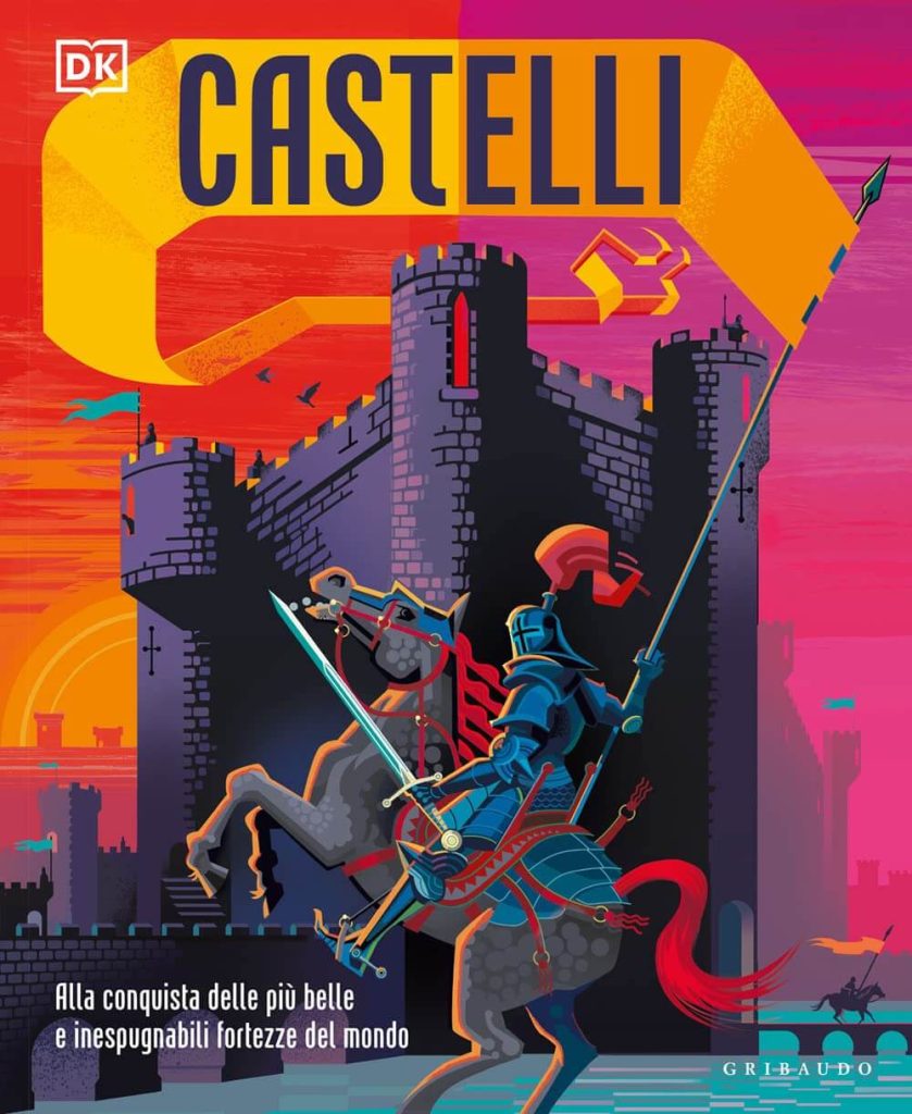 libro castelli alla conquista delle più belle e inespugnabili fortezze del mondo